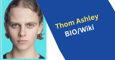 Thom Ashley Biography, Wiki, Age, Wife, Parents, Movies & TV Shows, Net Worth